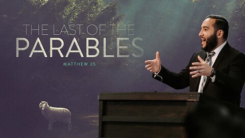 The Last Of the Parables [Mathew Ch.25] - Pastor Bruce Mejia