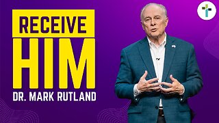 Receive Him | Dr. Mark Rutland