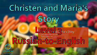 Christen and Maria's Story: Level 3 - Russian-to-English