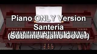 Piano ONLY Version - Santeria (Sublime)