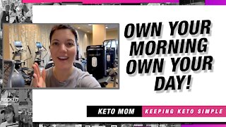 Own Your Morning - Own Your Day! | Keto Mom