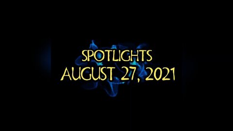#SPOTLIGHTS | AUGUST 27, 2021 | #2021AUGUST27