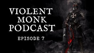 Violent Monk Podcast - Episode 7: Personal Security Preparedness Concepts