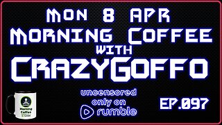 Morning Coffee with CrazyGoffo - Ep.097 #RumbleTakeover #RumblePartner