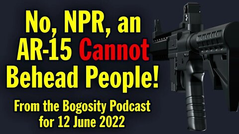No, NPR, an AR-15 CANNOT Behead People