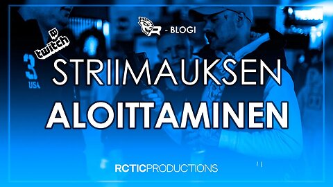 ALOITA TWITCH-STRIIMAAMINEN - R-BLOGI | RCTIC