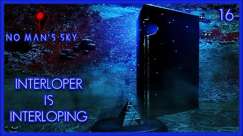 Interloper Is Interloping - No Man's Sky Gameplay | Ep 16