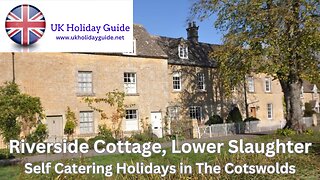 Self Catering in the Cotswolds - Riverside Cottage, Lower Slaughter