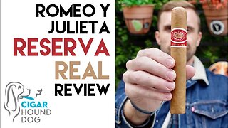 Romeo y Julieta Reserva Real Cigar Review