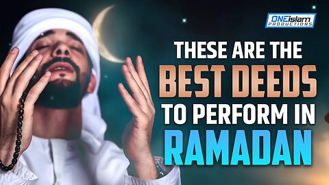 THESE ARE THE BEST DEEDS TO PERFORM IN RAMADAN