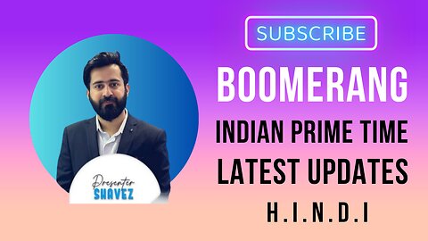 Boomerang | Indian Prime Time | WAAS Community | Latest Updates | Hindi