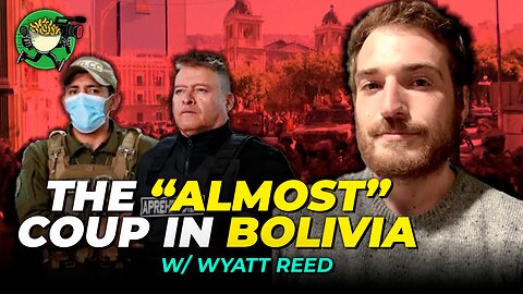 The “Almost” Coup in Bolivia w/ Wyatt Reed