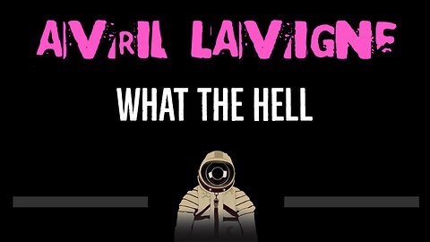 Avril Lavigne • What The Hell (CC) 🎤 [Karaoke] [Instrumental Lyrics]