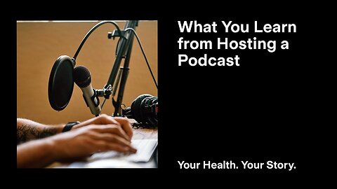 What You Learn from Hosting a Podcast