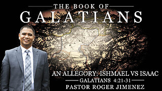 An Allegory: Ishmael Vs Isaac (Galatians 4: 21-31) | Pastor Roger Jimenez