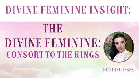 Divine Feminine Insight: Consort To Kings