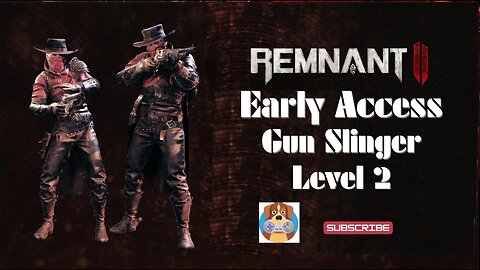 Remnant 2 - EARLY ACCESS - Gun Slinger Lvl 2