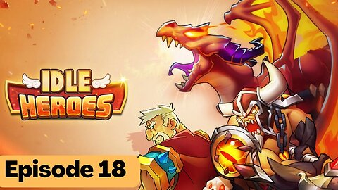 Idle Heroes Gameplay | Episode 18 - UNLOCKING HELL MODE!