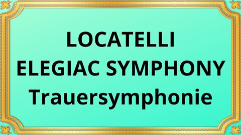 LOCATELLI ELEGIAC SYMPHONY Trauersymphonie