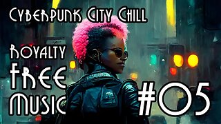 FREE Music at YME - Cyberpunk City Chill #05