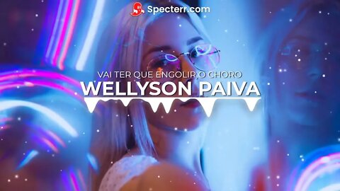 Wellyson Paiva - Vai ter que engolir o choro (Piseiro)