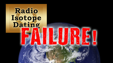 The Failure of Radio Isotope Dating - Part 1