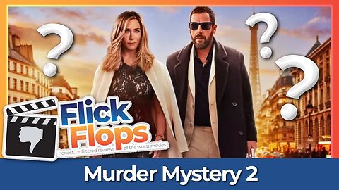 Flick Flops - Episode 7 - Murder Mystery 2