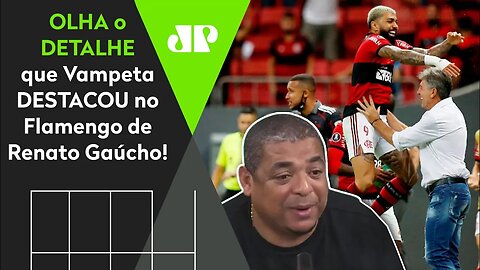 "A HARMONIA desse Flamengo do Renato é TÃO GRANDE que..." Vampeta DESTACA detalhe no Mengão!