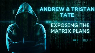 Andrew & Tristan Tate - Exposing the Matrix Plans