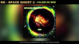 RK - SPACE GHOST 2 - FALEM DE MIM