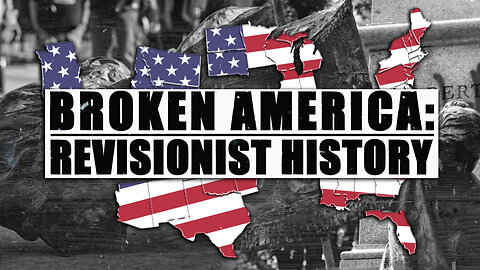 BROKEN AMERICA: REVISIONIST HISTORY