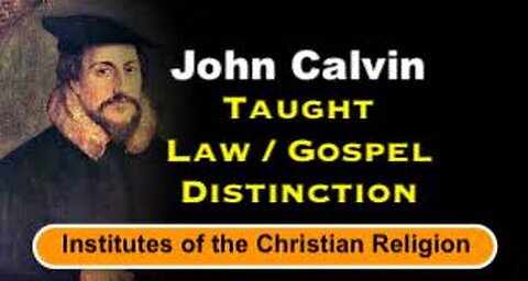 John Calvin Teaching The Importance of Law/Gospel Distinction!