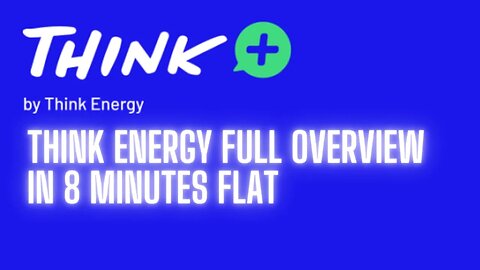 Think Energy Full Overview in 8 Minutes Flat