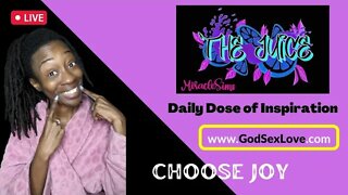 The Juice: Season 8 Episode 67: Choose Joy