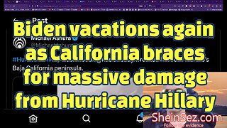Biden vacations again as California braces for massive damage from Hurricane Hillary-SheinSez 267