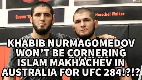 KHABIB WON'T CORNER ISLAM MAKHACHEV IN AUSTRALIA FOR UFC 284!?!?