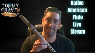 Native American Flute Live Stream 5-23-2023
