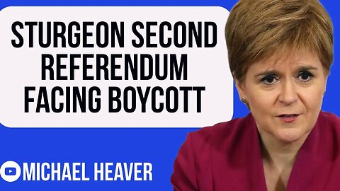 Sturgeon Second Referendum Facing BOYCOTT
