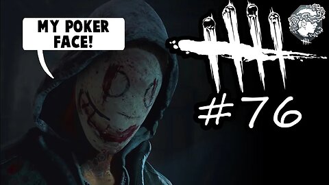 Dead By Daylight76 - CAN'T READ MY POKER FACE!