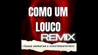 Como Um Louco Remix -- Thiago Jhonatan -- DjVictorbateforte