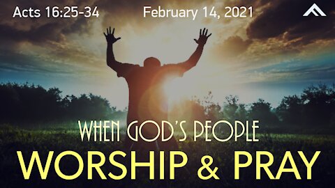 When God's People Worship & Pray (Acts 16,25-34)