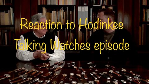 Reaction to latest Talking Watches Hodinkee video