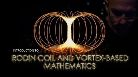 An Introduction to the Rodin Coil and Vortex Based Mathematics - 369 (without music)