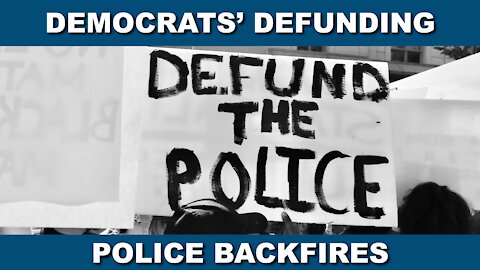 Democrats Go from ‘Defund’ Police to….We Have a Problem!