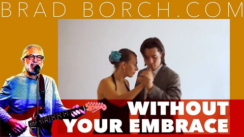 Vaccine Mandate Protest Song — Brad Borch — Without Your Embrace (Official Video No Lyrics)