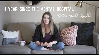 1 Year Since the Mental Hospital - Mental Health Update