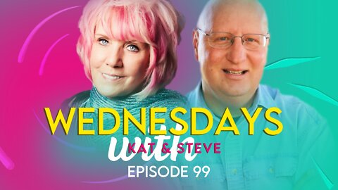 WEDNESDAYS WITH KAT AND STEVE - Episode 99