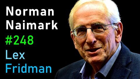 Norman Naimark- Genocide, Stalin, Hitler, Mao, and Absolute Power - Lex Fridman Podcast #248