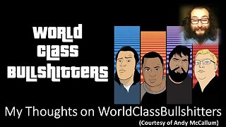 My Thoughts on WorldClassBullshitters (Courtesy of Andy McCallum)