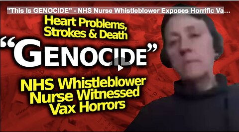 "This Is GENOCIDE" - NHS Nurse Whistleblower Exposes Horrific Vaccine Injuries